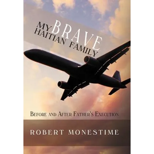 My Brave Haitian Family: Before and After Father's Execution - Hardcover