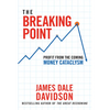 The Breaking Point: Profit from the Coming Money Cataclysm - Hardcover