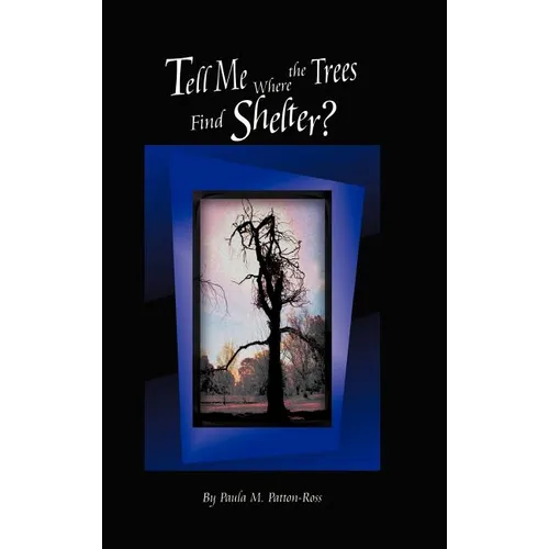 Tell Me Where the Trees Find Shelter? - Hardcover