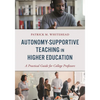 Autonomy-Supportive Teaching in Higher Education: A Practical Guide for College Professors - Paperback