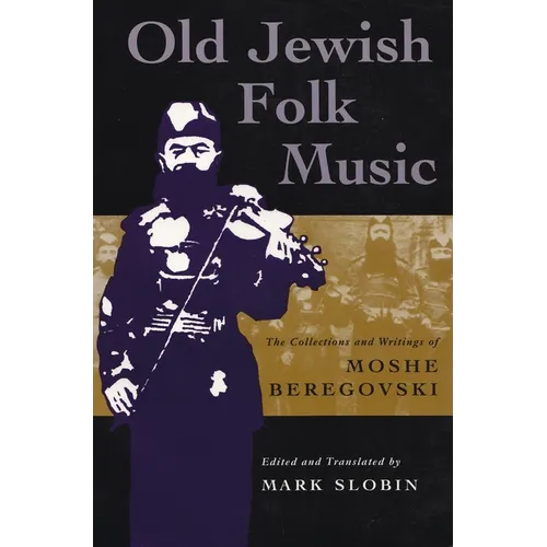 Old Jewish Folk Music: The Collections and Writings of Moshe Beregovski - Paperback