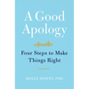 A Good Apology: Four Steps to Make Things Right - Hardcover