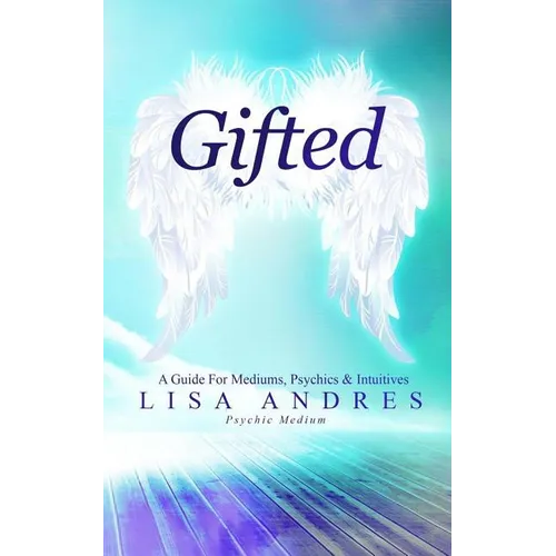 Gifted - A Guide for Mediums, Psychics & Intuitives - Paperback