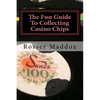 The Fun Guide To Collecting Casino Chips: and Other Casino Collectibles - Paperback