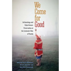 We Come for Good: Archaeology and Tribal Historic Preservation at the Seminole Tribe of Florida - Paperback