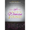 little girl lost...Grown Woman Found: ...walking out of a dark past into a bright future. - Paperback