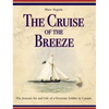 The Cruise of the Breeze: The Journal, Art and Life of a Victorian Soldier in Canada - Hardcover