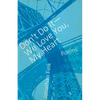 Don't Do It, We Love You, My Heart - Paperback