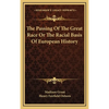 The Passing Of The Great Race Or The Racial Basis Of European History - Hardcover