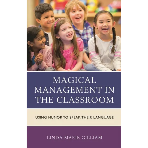 Magical Management in the Classroom: Using Humor to Speak Their Language - Paperback