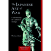 The Japanese Art of War: Understanding the Culture of Strategy - Paperback
