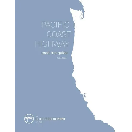 Pacific Coast Highway Road Trip Guide: From Vancouver B.C. to San Diego, California - Paperback