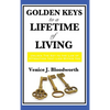 Golden Keys to a Lifetime of Living: A Classic New Thought Guide to Happiness, Faith, and Spiritual Living - Hardcover