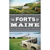 The Forts of Maine: Silent Sentinels of the Pine Tree State - Hardcover