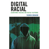 Digital Racial: Algorithmic Violence and Digital Platforms - Hardcover