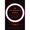 An Influencer's World: A Behind-The-Scenes Look at Social Media Influencers and Creators - Paperback
