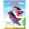 Aria's & Grandmommy's Adventures: Solving the Mystery of Fire: The Good & The Bad - Paperback