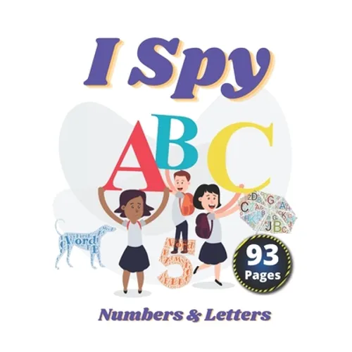 I Spy Numbers & Letters: A Fun Activity and Guessing Game for Little Kids and Preschool Ages 2-5 - Paperback