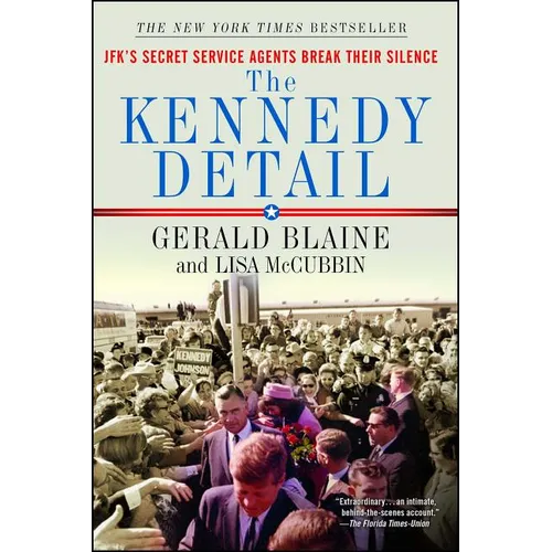 The Kennedy Detail: Jfk's Secret Service Agents Break Their Silence - Paperback