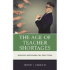The Age of Teacher Shortages: Reasons, Responsibilities, Reactions - Paperback