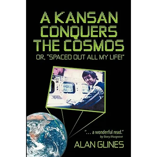 A Kansan Conquers the Cosmos: Or, Spaced Out All My Life! - Paperback