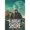 A Bright Shore: The Eden Chronicles-Book One - Paperback