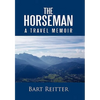 The Horseman: A Travel Memoir - Hardcover