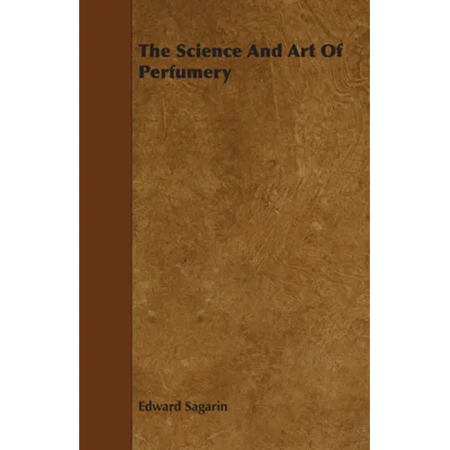 The Science and Art of Perfumery - Paperback
