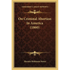 On Criminal Abortion In America (1860) - Paperback