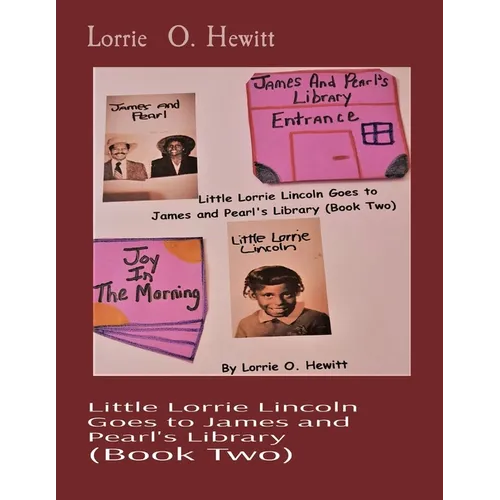 Little Lorrie Lincoln Goes to James and Pearl's Library (Book Two) - Paperback