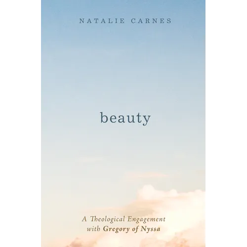 Beauty: A Theological Engagement with Gregory of Nyssa - Paperback