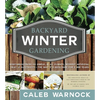 Backyard Winter Gardening: Vegetables Fresh and Simple, in Any Climate, Without Artificial Heat or Electricity - The Way It's Been Done for 2,000 Year - Paperback