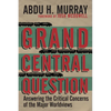 Grand Central Question: Answering the Critical Concerns of the Major Worldviews - Paperback