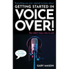 Everything you ever wanted to know about Getting Started in Voice Over!: But didn't know who to ask. (OK, Maybe not EVERYthing-but a LOT) - Paperback