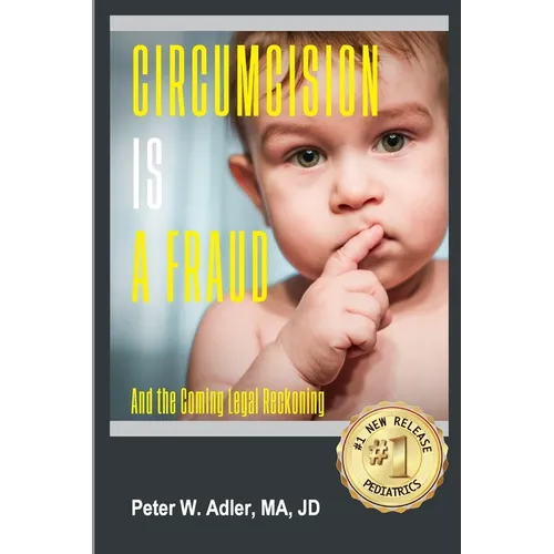 Circumcision Is A Fraud: And The Coming Legal Reckoning - Paperback