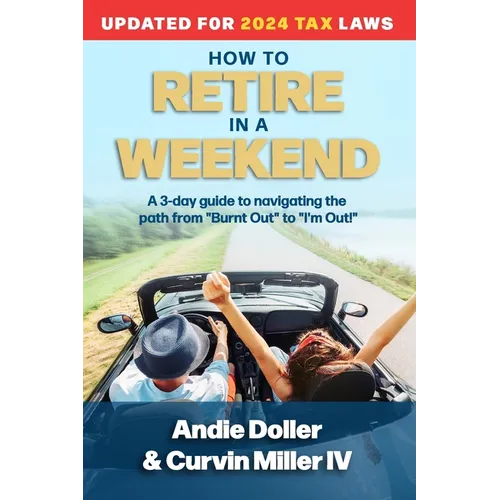 How to Retire in a Weekend: A 3-day guide to navigating the path from "Burnt Out" to "I'm Out!" - Paperback