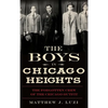 The Boys in Chicago Heights: The Forgotten Crew of the Chicago Outfit - Hardcover