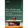 The Child and the Curriculum Including, the School and Society - Paperback