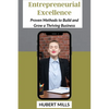 Entrepreneurial Excellence: Proven Methods to Build and Grow a Thriving Business - Paperback