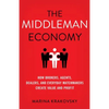 The Middleman Economy: How Brokers, Agents, Dealers, and Everyday Matchmakers Create Value and Profit - Hardcover