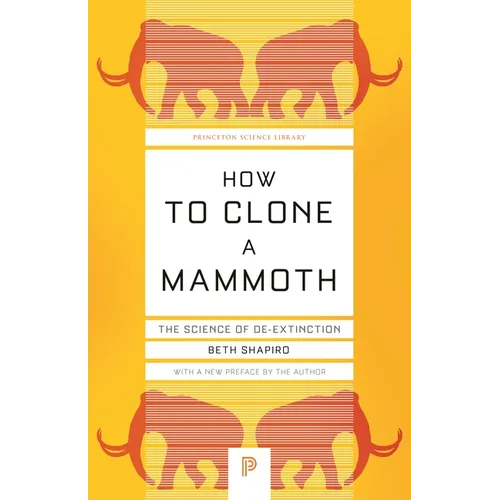 How to Clone a Mammoth: The Science of De-Extinction - Paperback