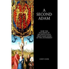 A Second Adam: How the Doctrine of Recapitulation Helps Make Sense of the Atonement - Paperback