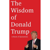 The Wisdom of Donald Trump: A Book of Quotations - Paperback