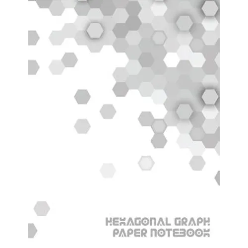 Hexagonal Graph Paper Notebook: Workbook Suitable for Design Game Mapping Knitting and Quilting - Paperback