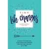 Tiny Life Changes: A Guide to Achieving Your Goals and Dreams One Step and One Day at a Time - Hardcover