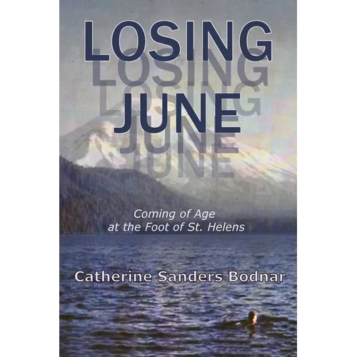 Losing June: Coming of Age at the Foot of St. Helens - Paperback