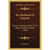 The Handbook Of Etiquette: Being A Complete Guide To The Usages Of Polite Society (1860) - Paperback