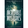 Incredible Mysteries Unsolved Disappearances Vol. 4: True Crime Stories of Missing Persons Who Vanished Without a Trace - Paperback