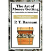 The Art of Money Getting: A Classic Guide to Wealth, Discipline, and Practical Success - Paperback