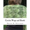 Crochet Wraps and Shawls: 12 Patterns in Various Techniques - Paperback
